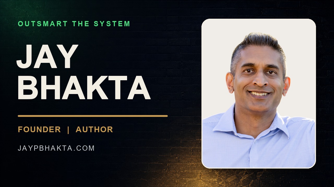Jay Bhakta, founder and author, on the Outsmart the System YouTube channel.